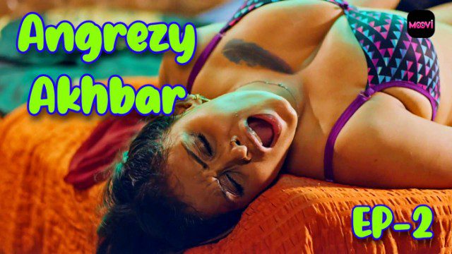 Angregi Akhbar E02 2024 Hindi Hot Web Series – Moovi